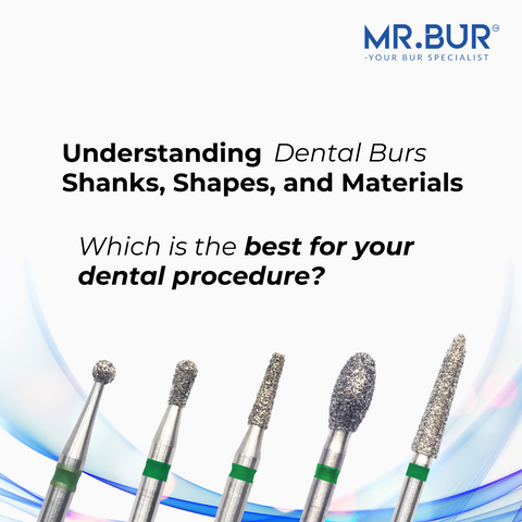 Understanding Dental Bur Shanks, Shapes, and Materials that best suit your dental procedure