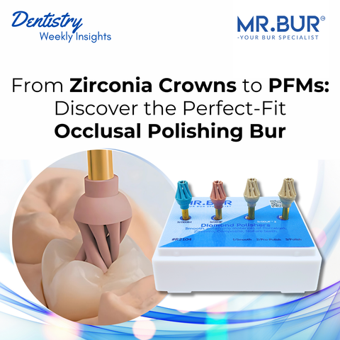 From Zirconia Crowns to PFMs: Discover the Perfect-Fit Occlusal Polishing Bur