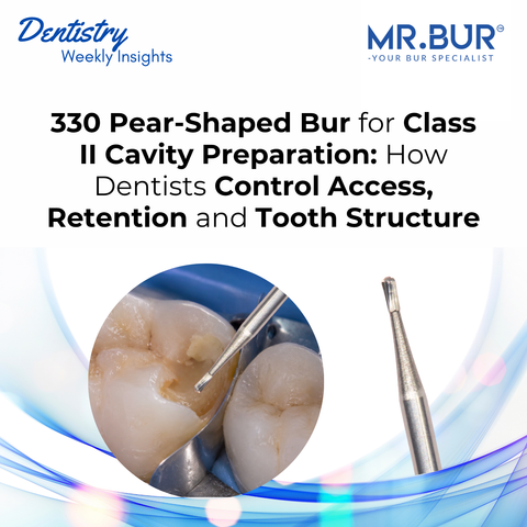 MR.Bur 330 Pear-Shaped Bur for Class II cavity preparation, controlled access, retention form and tooth structure preservation