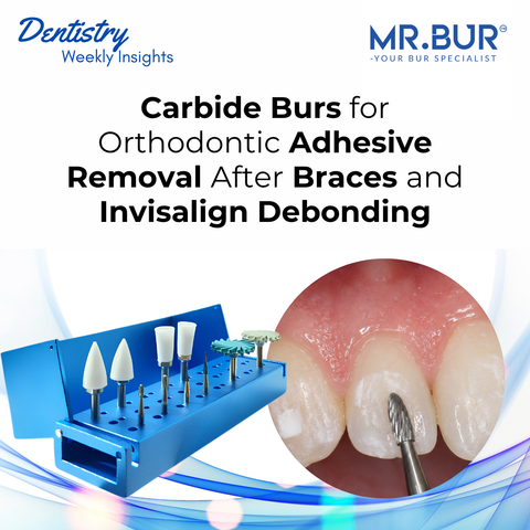 Mr.Bur debonding bur kit with carbide burs for orthodontic adhesive removal after braces and Invisalign debonding in restorative dentistry