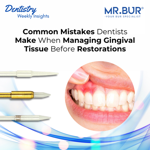 Common Mistakes Dentists Make When Managing Gingival Tissue Before Restorations