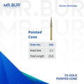 The #1 Best variant of the Gold Pointed Cone Diamond Bur FG. Mr Bur offers the best online dental burs and is a Better Choice than Meisinger, Mani, Shofu, Eagle Dental, Trihawk, Suitable for Dental Cases. The dental bur head sizes shown here is 2.1mm